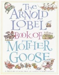 The Arnold Lobel Book of Mother Goose: A Treasury of More Than 300 Classi – GOOD
