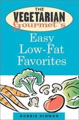 The Vegetarian Gourmet’s Easy Low-Fat Favorites by Bobbie Hinman