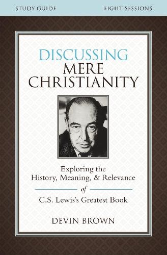 Devin Brown Discussing Mere Christianity Bible Study Guide (Paperback)