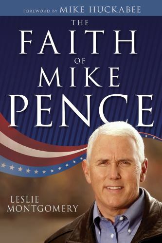 The Faith of Mike Pence – 1641232250, Leslie Montgomery, hardcover