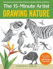 Catherine V. Holmes Drawing Nature (Paperback) 15 Minute Artist