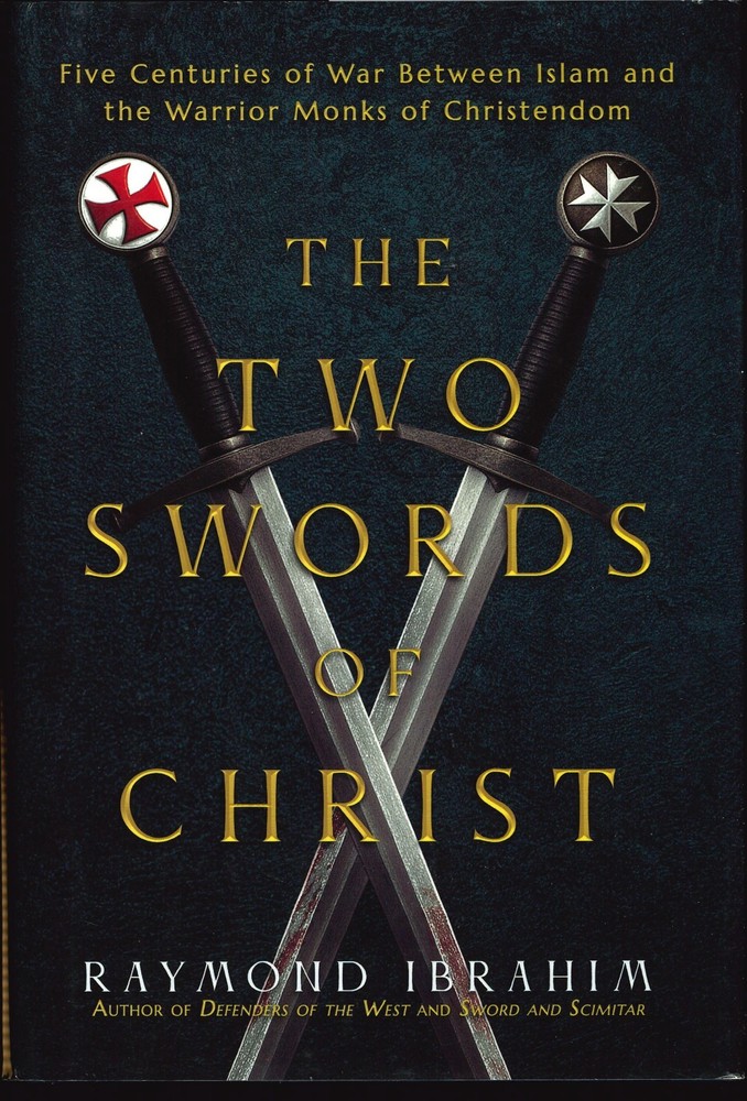 The Two Swords of Christ: Five Centuries of War Between Islam ….Christendom
