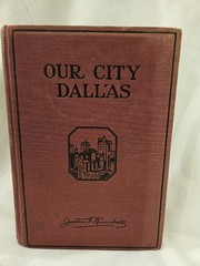 OUR CITY DALLAS By Justin F Kimball Published On 1927