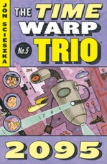 2095 (Time Warp Trio, Vol. 5) – Paperback By Scieszka, Jon – GOOD