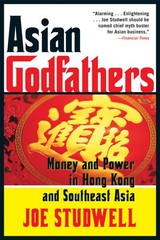 Asian Godfathers: Money and Power in Hong Kong and Southeast Asia Studwell, …