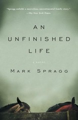 An Unfinished Life – Paperback By Spragg, Mark – GOOD