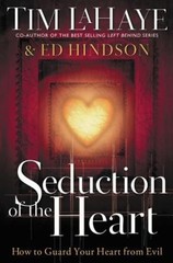 Seduction of the Heart: How to Guard Your Heart from Evil by Dr. LaHaye, Tim