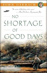 No Shortage of Good Days – Paperback By Gierach, John – VERY GOOD
