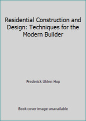 Residential Construction and Design: Techniques for the Modern Builder