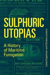 Sulphuric Utopias: A History of Maritime Fumigation (Inside Technology), Engelma