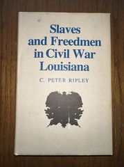 SLAVES AND FREEDMEN IN CIVIL WAR LOUISIANA By C. Peter Ripley HC LSU PRESS EX