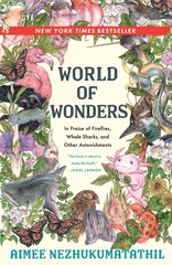 World of Wonders: In Praise of Fireflies, Whale Sharks, and Other Astonishme…