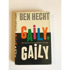 Gaily, Gaily by Ben Hecht 1963 Hardcover Book