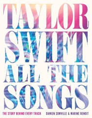 Taylor Swift All the Songs: The Story Behind Every Track