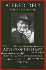 Advent of the Heart: Seasonal Sermons and Prison Writings, 1941-1944 – VERY GOOD