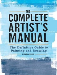 The Complete Artist’s Manual: The Definitive Guide to Painting and Drawing