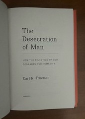 Desecration of Man How the Rejection of God Degrades Our Humanity