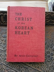 The Christ Of The Korean Heart by Arch Campbell 1954 Missionary – Hardback
