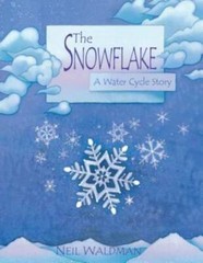 The Snowflake : A Water Cycle Story – Hardcover By Waldman, Neil – GOOD