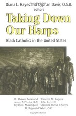 Taking down Their Harps : Black Catholics in the United States Pa