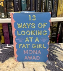 13 Ways of Looking at a Fat Girl — Mona Awad (Hardcover) First UK Edition/Print