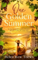 One Golden Summer: In the beautiful south of France, dreams really do come t…