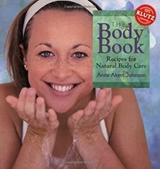The Body Book : Recipes for Natural Body Care Anne Akers Johnson