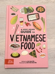 A Very Asian Guide to Vietnamese Food – Hardcover By Cat Nguyen – GOOD