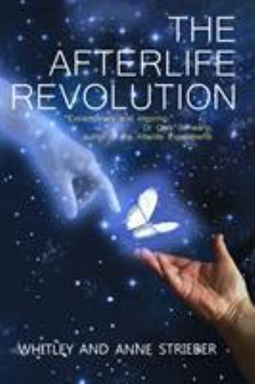 The Afterlife Revolution Whitley, Strieber, Anne Strieber