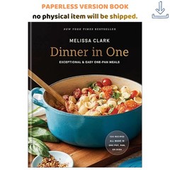 Dinner in One: Exceptional & Easy One-Pan Meals: A , Melissa Clark 2022