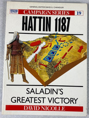 Osprey Campaign Series Hattin 1187 – Saladin’s Greatest Victory