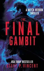 The Final Gambit: Mitch Herron 9 – Paperback, by Vincent Steve P. – Very Good