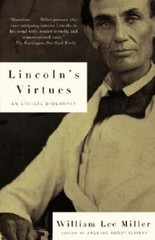 Lincoln’s Virtues: An Ethical Biography by William Lee Miller: Used