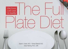 The Full Plate Diet: Slim Down, Look Great, Be Healthy! – GOOD