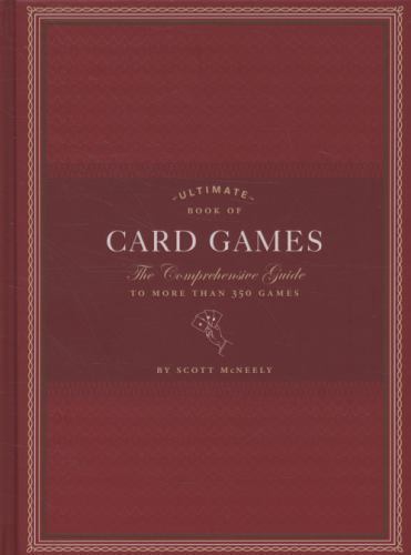 Ultimat of Card Games : The Comprehensive Guide to More Than 350 Games, Hardc…