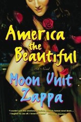 America the Beautiful: A Novel – Zappa, Moon Unit