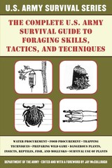 The Complete U.S. Army Survival Guide to Foraging Skills, Tactics, and Techn…