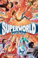 Superworld: Save Noah [Library Binding] Cheney, Yarrow and Cheney, Carrie