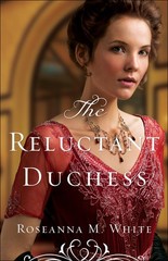 Reluctant Duchess (Ladies of the Manor) – Roseanna M. White – Very Good – Se…
