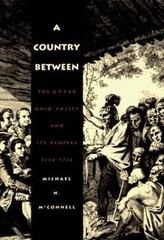 A Country Between: The Upper Ohio Valley and Its Peoples, 1724-1774