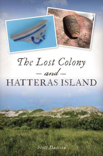 The Lost Colony and Hatteras Island by Scott Dawson: Used