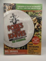 Forks Over Knives: The Cookbook, 300+ Plant-Based Recipes By Del Sroufe