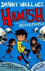 Hamish and the Neverpeople by Danny Wallace Ilustrado por Jamie Littler