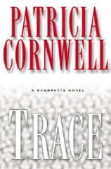 Trace: A Scarpetta Novel – Hardcover By Cornwell, Patricia – GOOD