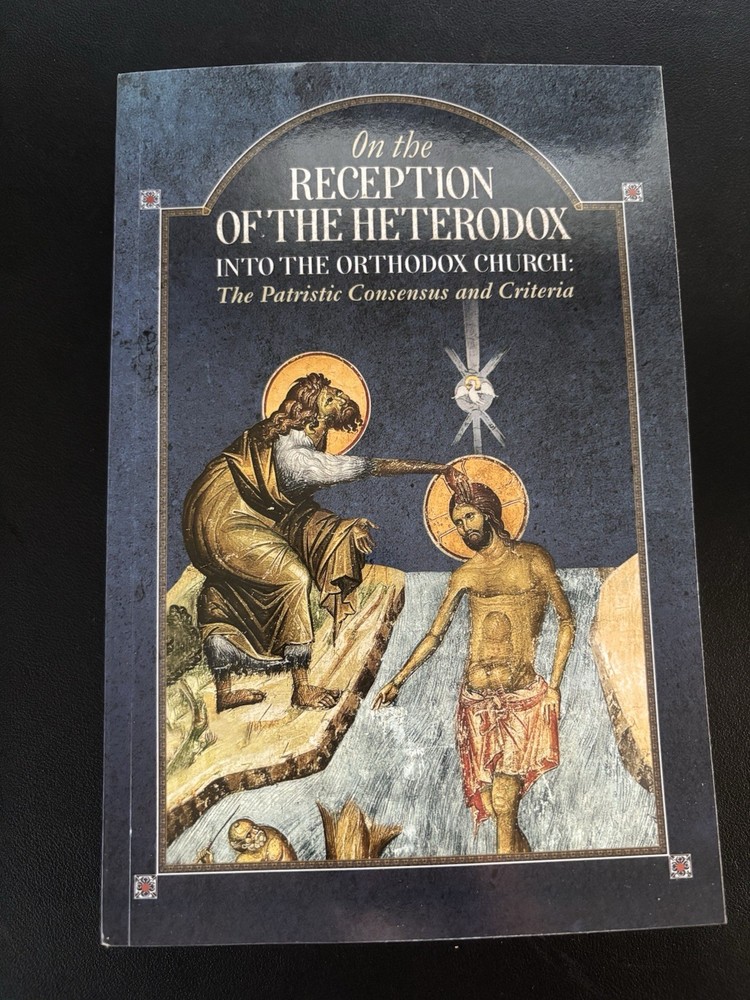 On the Reception of the Heterodox into the Orthodox Church (Orthodox Christian)