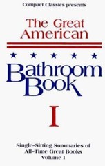 Great American Bathroom Book Vol. 1 : Single-Sitting Summaries of All Time…
