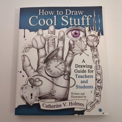 How to Draw Cool Stuff Catherine V. Holmes 2017 Illustrated Art Drawing Guide