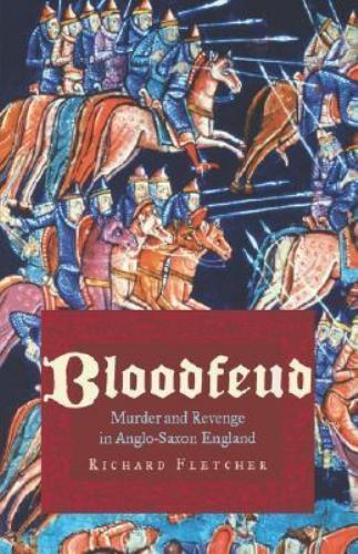 Bloodfeud: Murder and Revenge in Anglo-Saxon England, Fletcher, Richard, New Boo