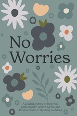 No Worries: A Guided Journal to Hel…, Blue Star Press