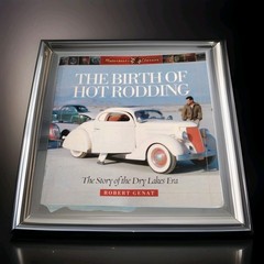 The Birth of Hot Rodding: The Story of the Dry Lakes Era Read Description Please